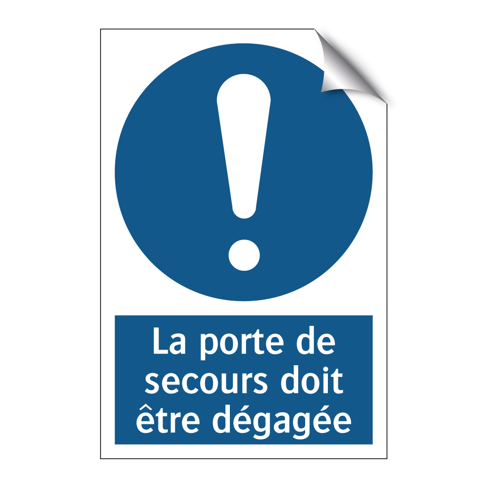 La porte de secours doit être dégagée.