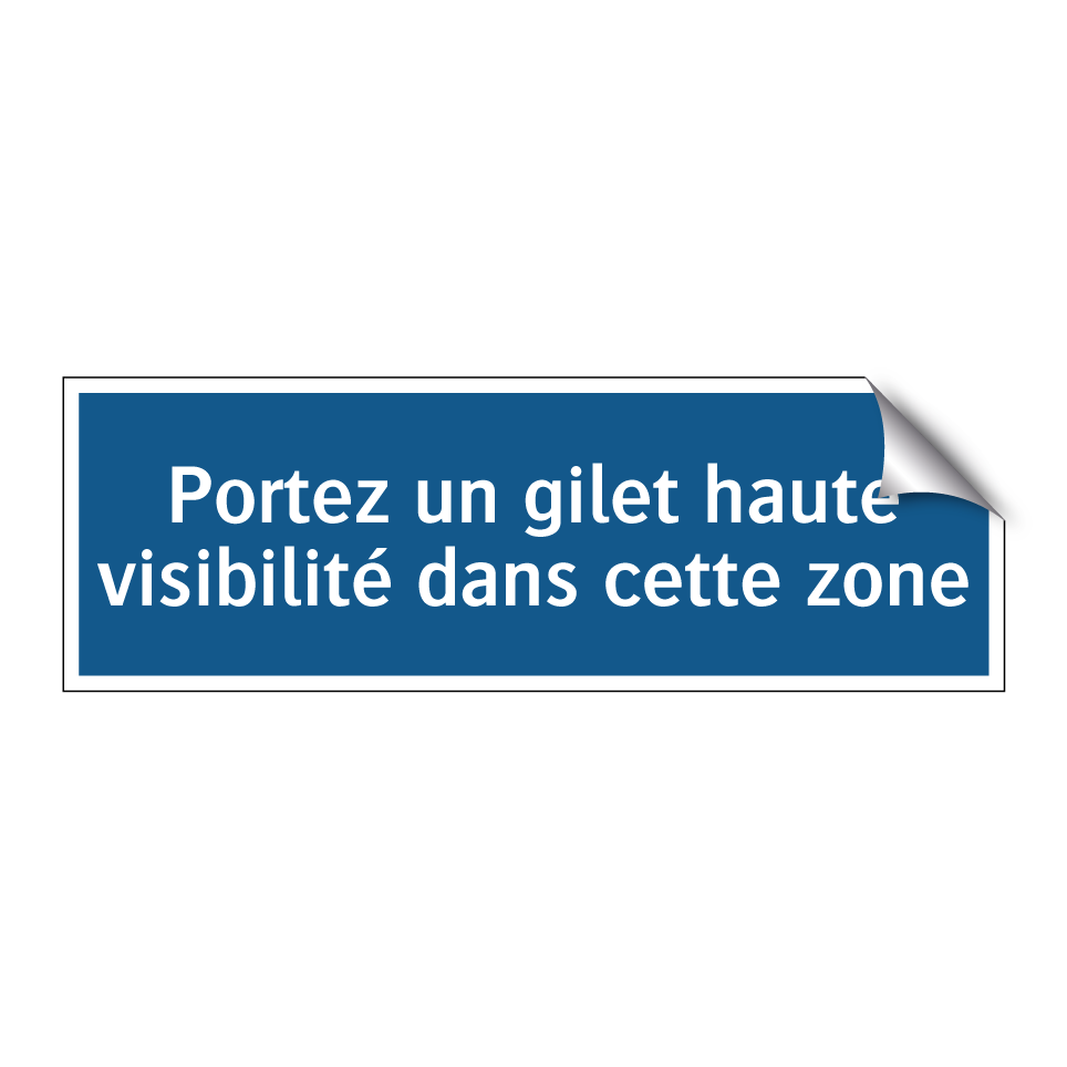 Portez un gilet haute visibilité dans cette zone