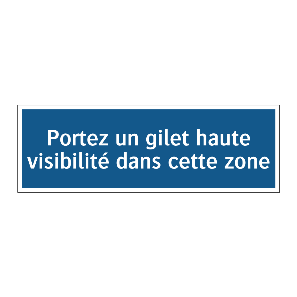 Portez un gilet haute visibilité dans cette zone