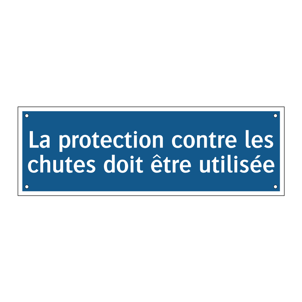 La protection contre les chutes doit être utilisée
