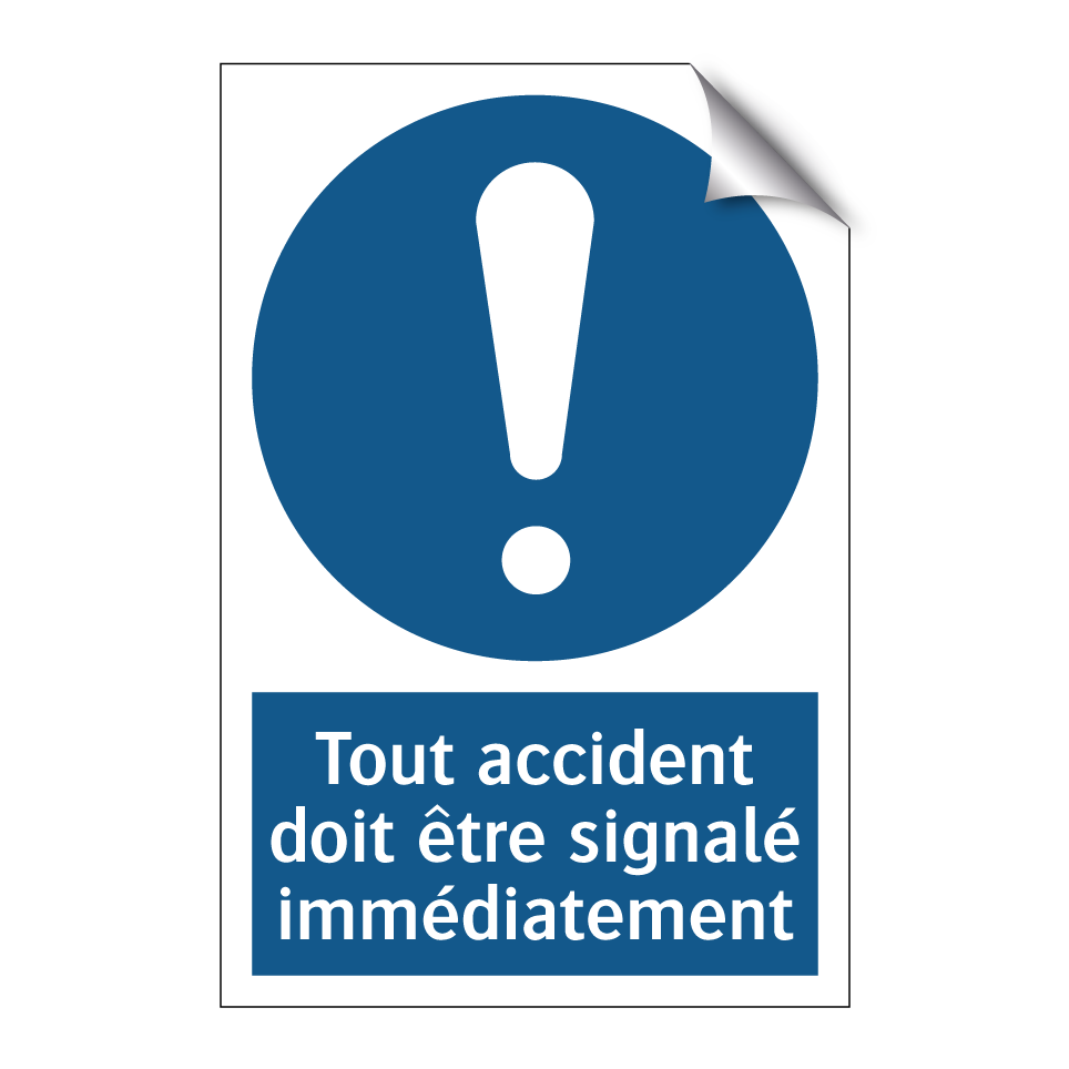 Tout accident doit être signalé immédiatement