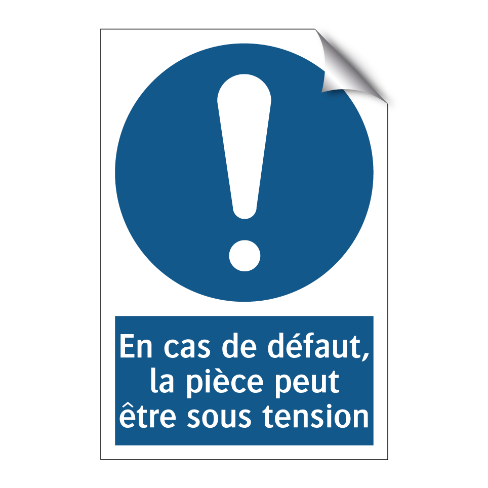 En cas de défaut, la pièce peut être sous tension