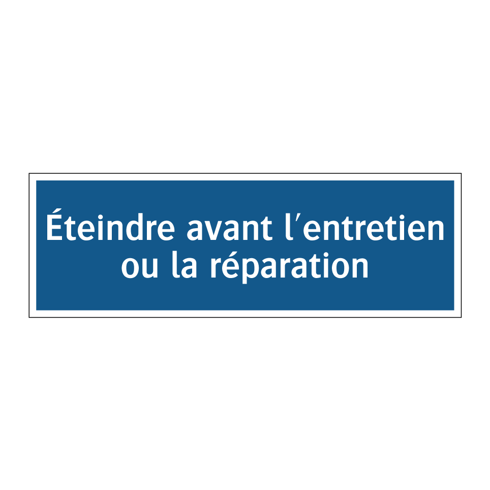 Éteindre avant l'entretien ou la réparation