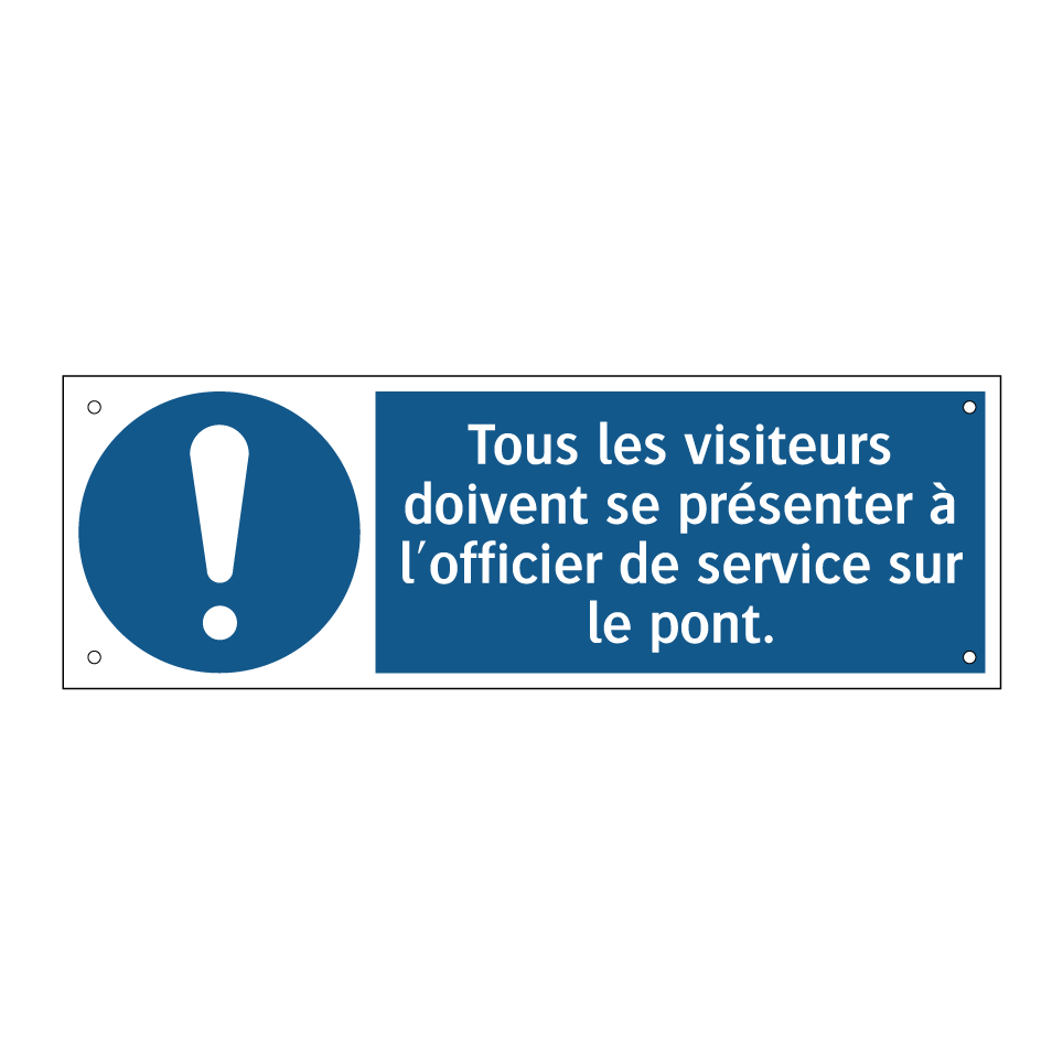 Tous les visiteurs doivent se présenter à l'officier de service sur le pont.