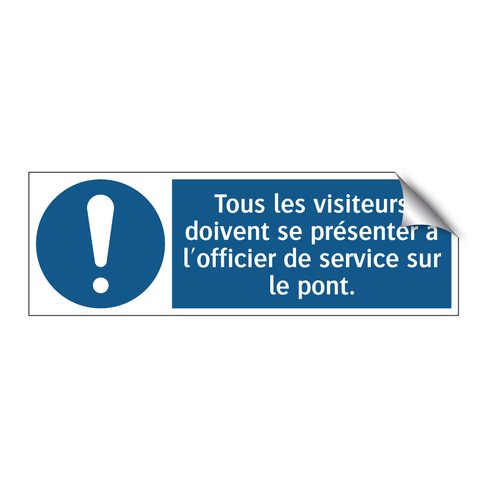 Tous les visiteurs doivent se présenter à l'officier de service sur le pont.