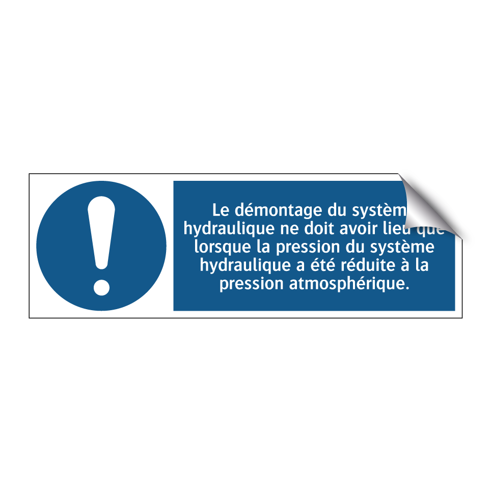 Le démontage du système hydraulique ne doit avoir lieu que lorsque la pression du système hydraulique a été réduite à la pression atmosphérique.
