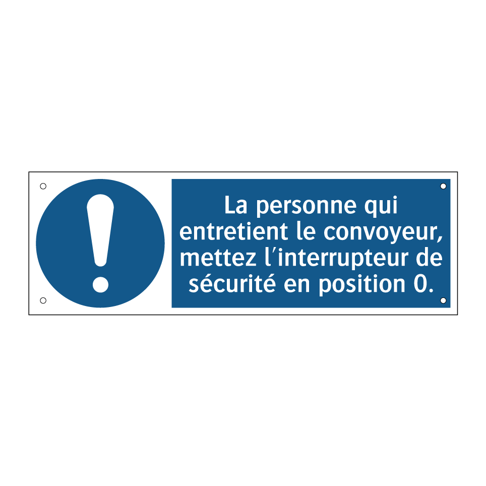 La personne qui entretient le convoyeur, mettez l'interrupteur de sécurité en position 0.
