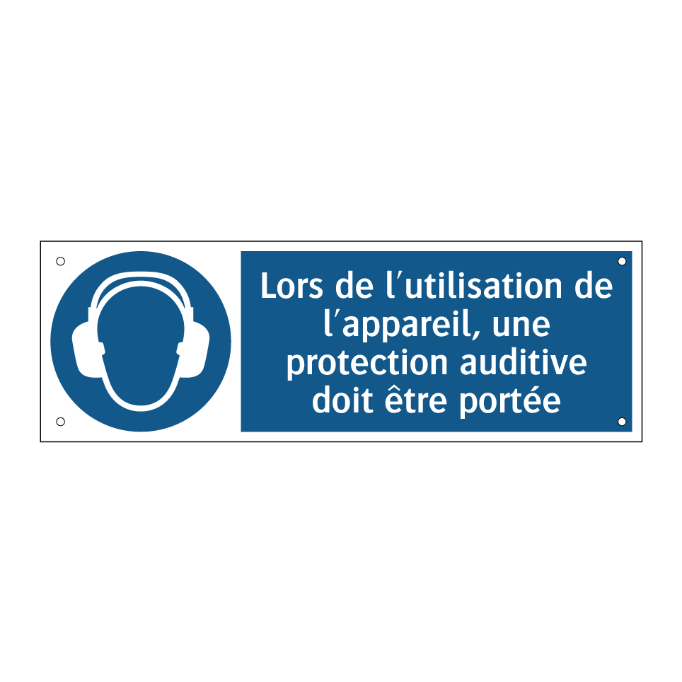 Lors de l'utilisation de l'appareil, une protection auditive doit être portée