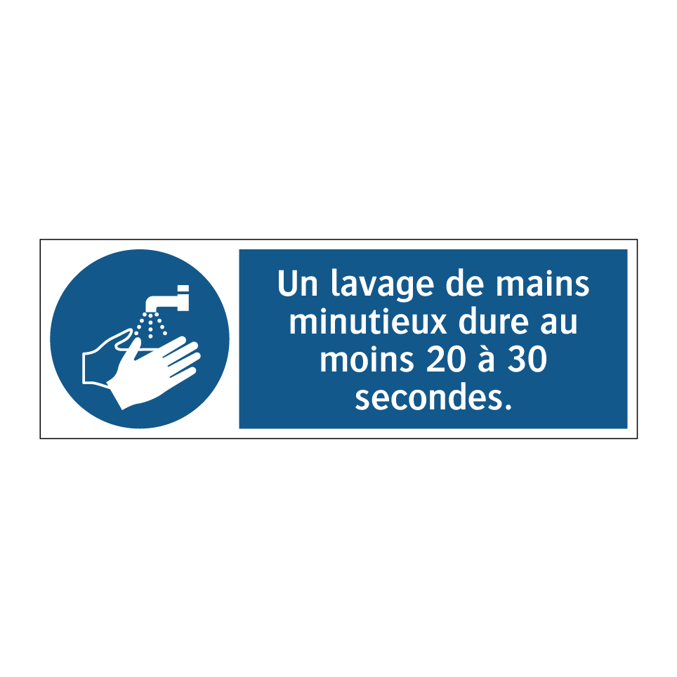 Un lavage de mains minutieux dure au moins 20 à 30 secondes.