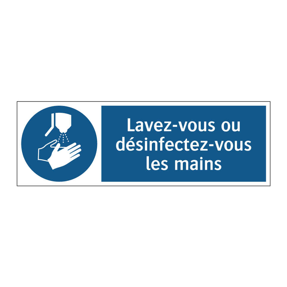Lavez-vous ou désinfectez-vous les mains