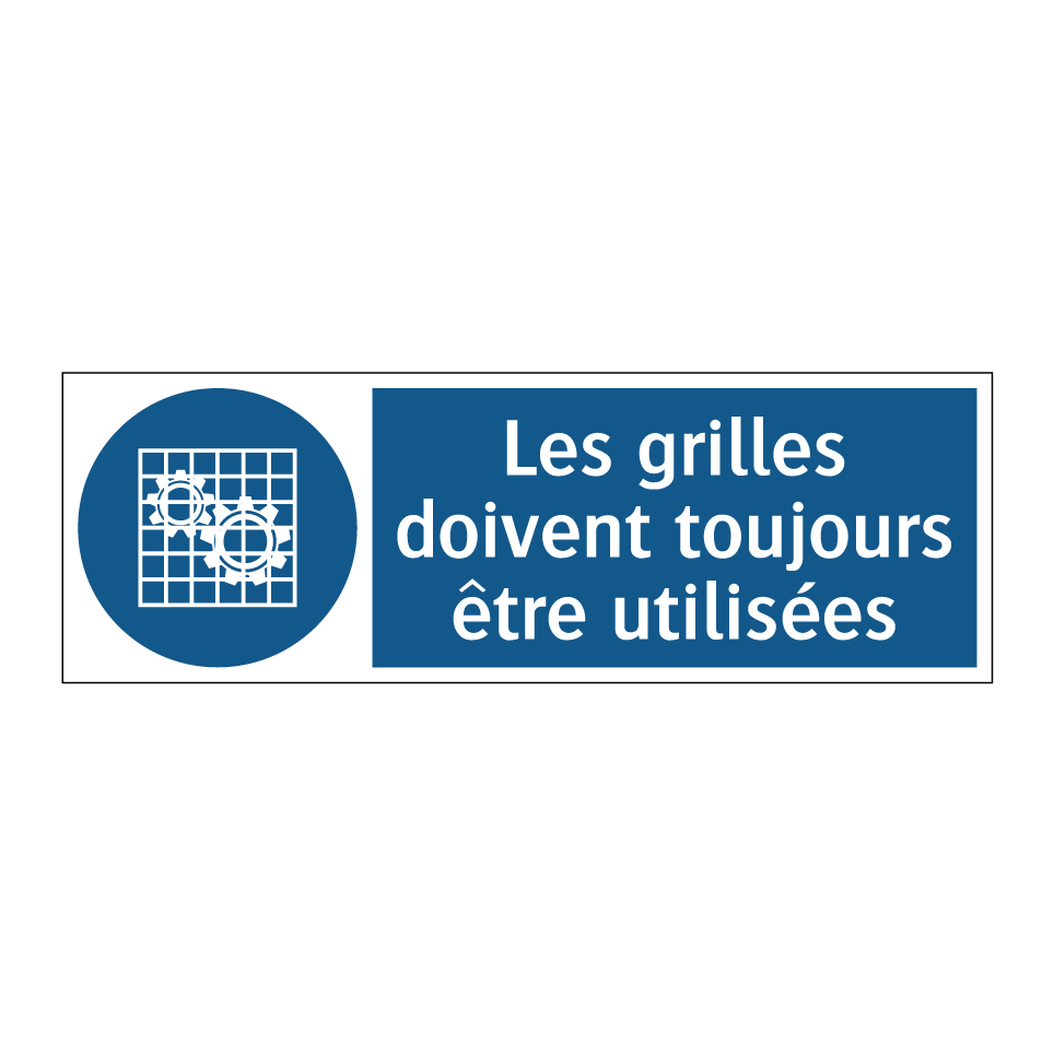 Les grilles doivent toujours être utilisées