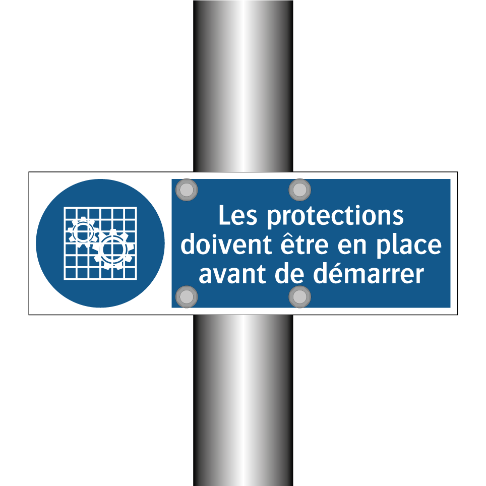 Les protections doivent être en place avant de démarrer