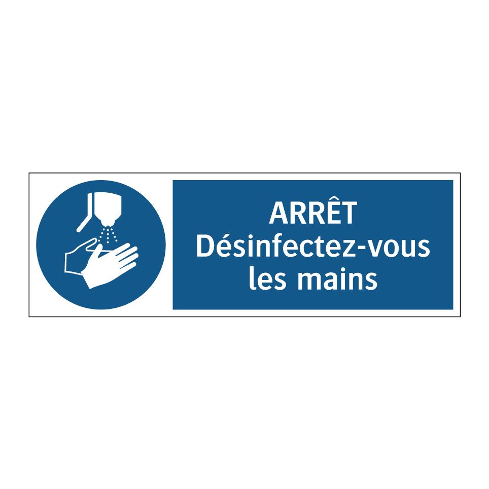 ARRÊT Désinfectez-vous les mains