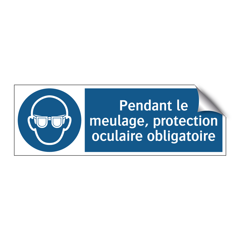 Pendant le meulage, protection oculaire obligatoire