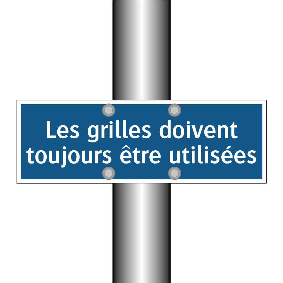 Les grilles doivent toujours être utilisées