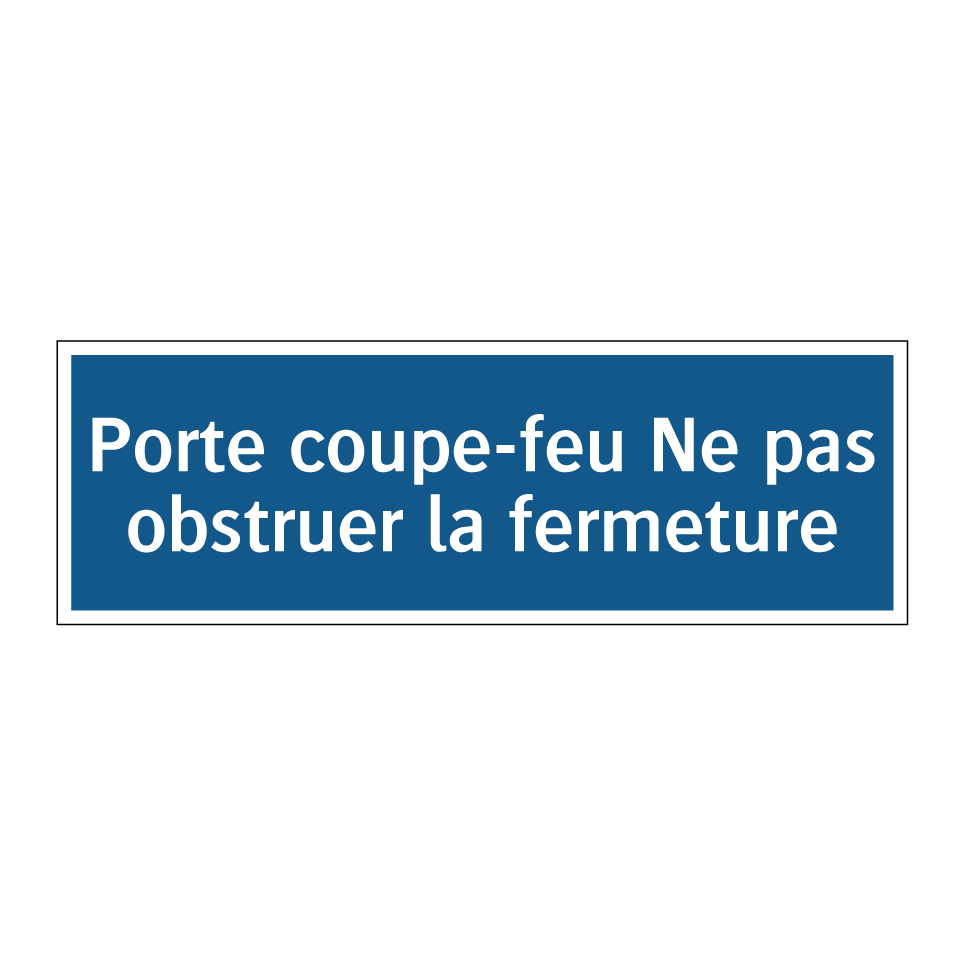 Porte coupe-feu Ne pas obstruer la fermeture