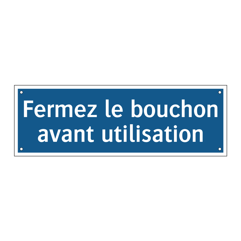 Fermez le bouchon avant utilisation
