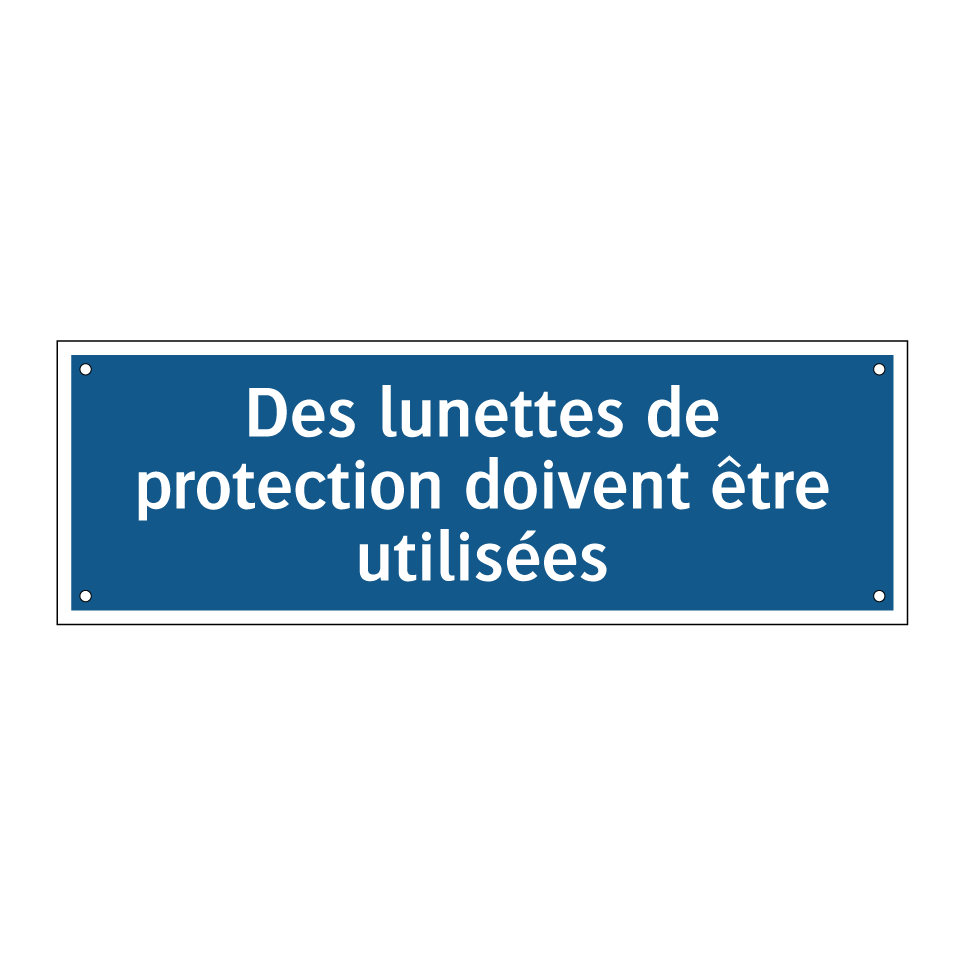 Des lunettes de protection doivent être utilisées