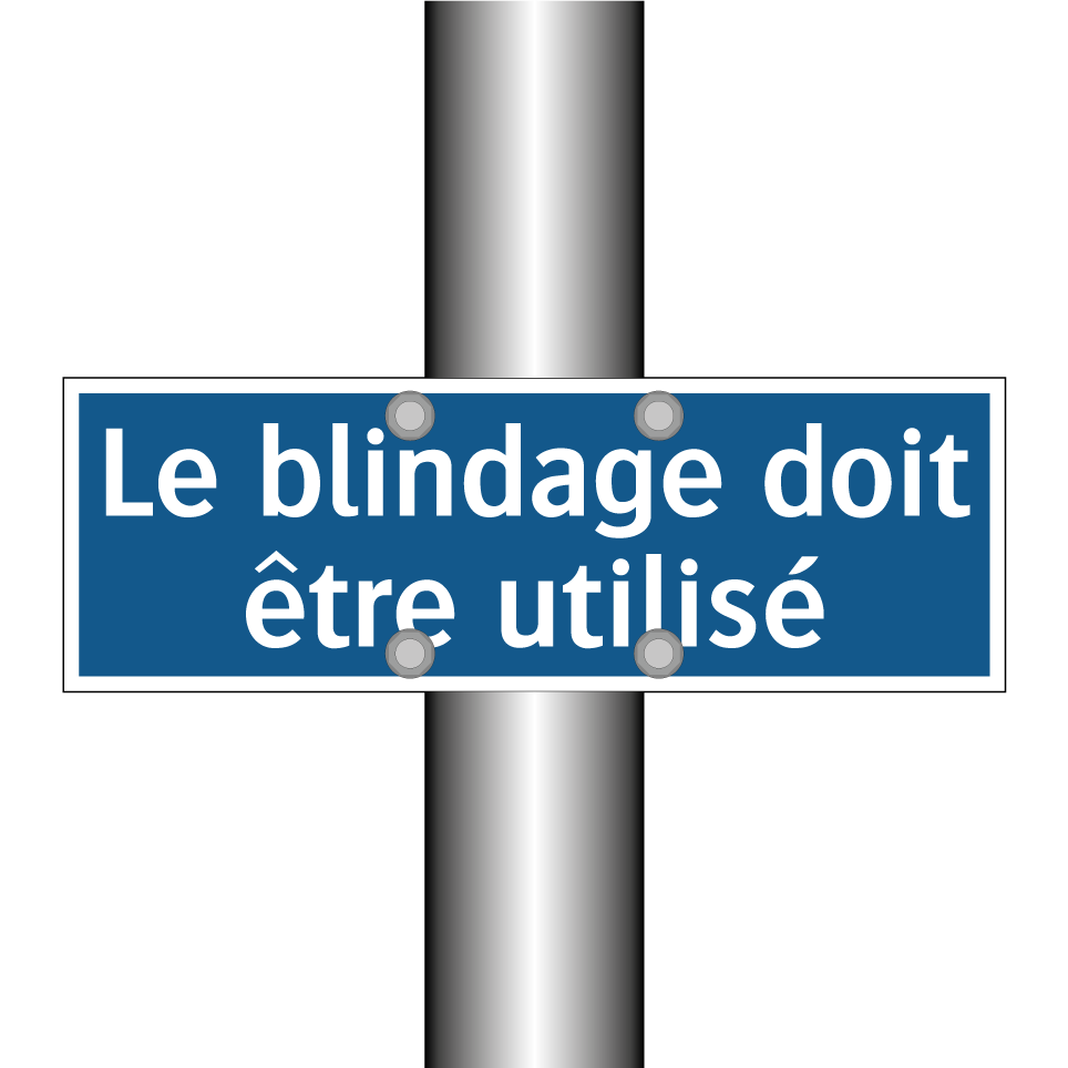Le blindage doit être utilisé