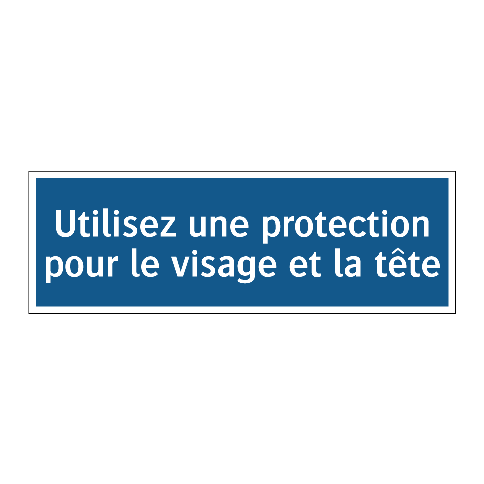 Utilisez une protection pour le visage et la tête