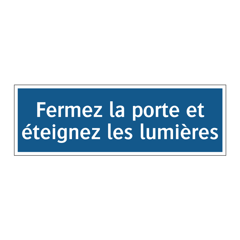 Fermez la porte et éteignez les lumières