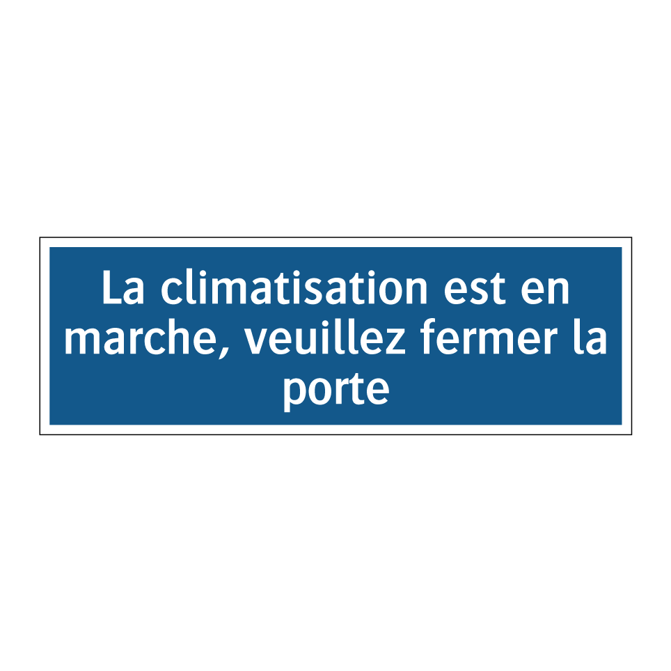 La climatisation est en marche, veuillez fermer la porte