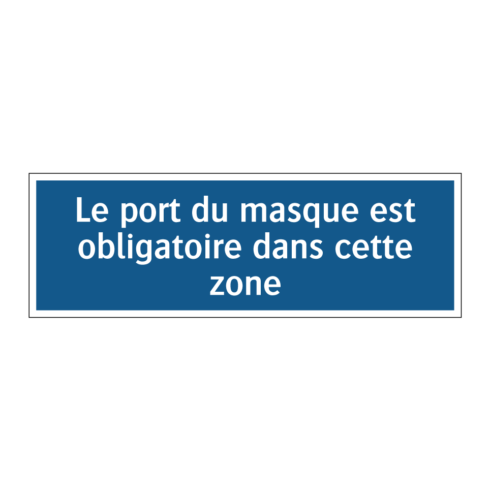 Le port du masque est obligatoire dans cette zone