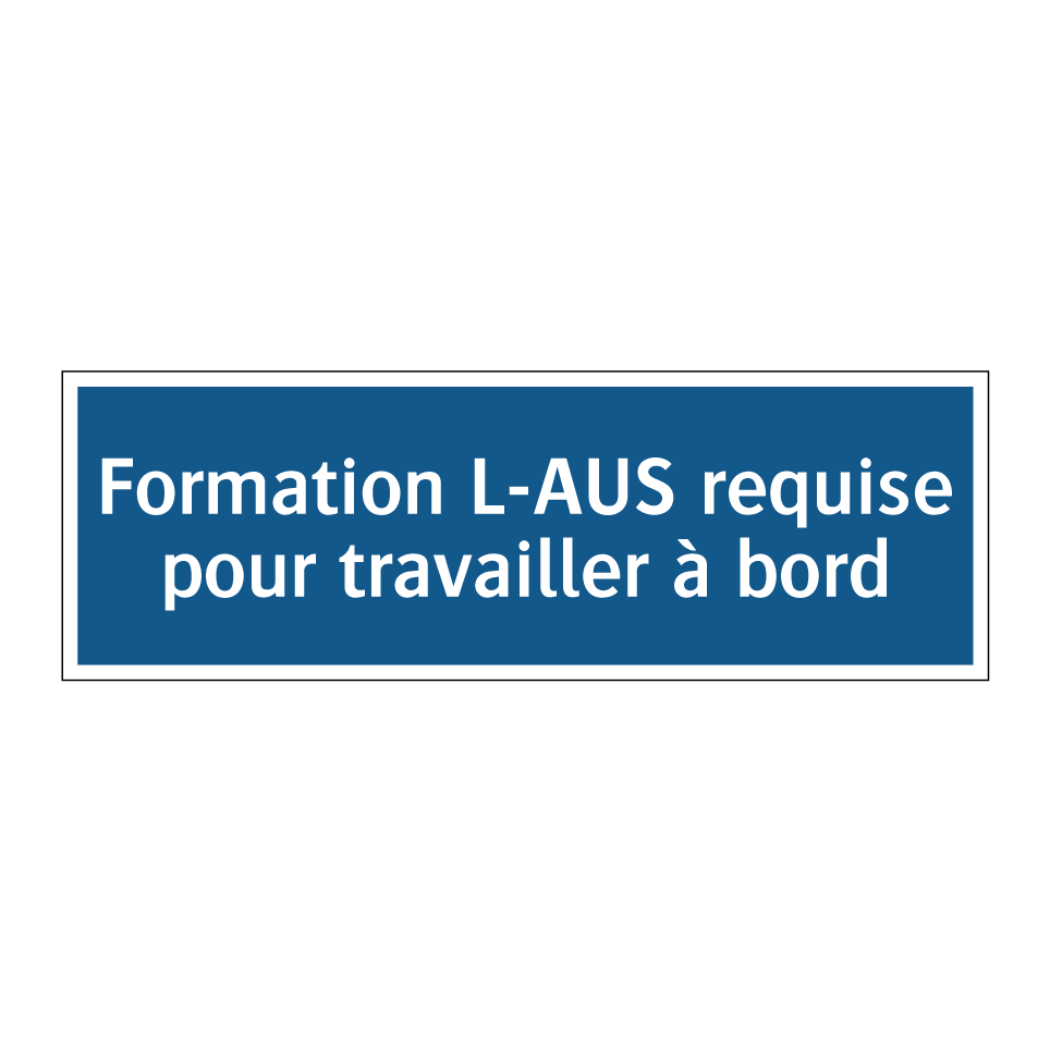 Formation L-AUS requise pour travailler à bord