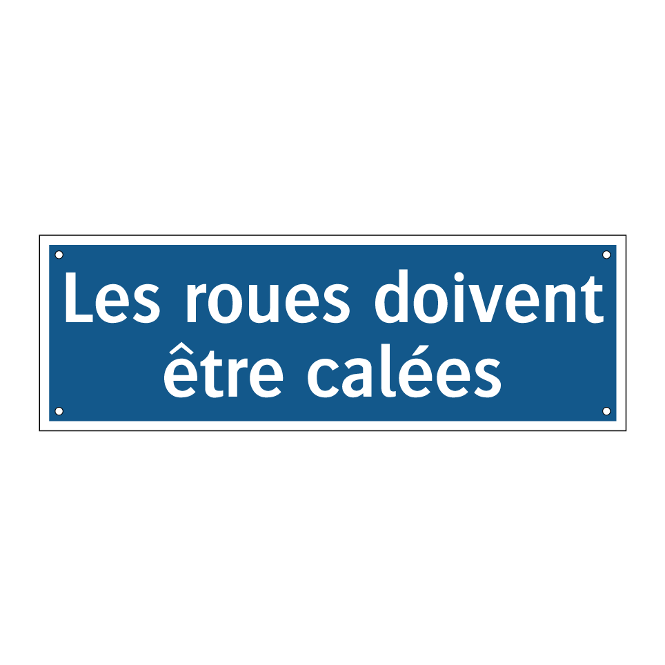 Les roues doivent être calées