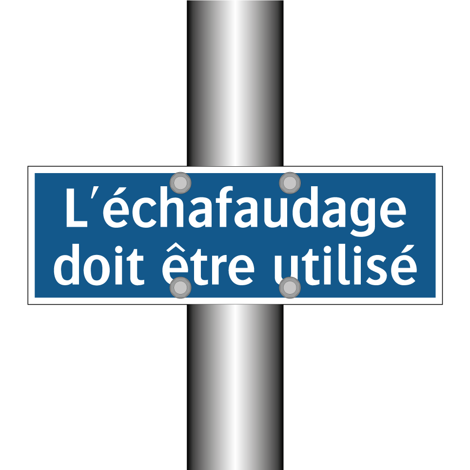 L'échafaudage doit être utilisé