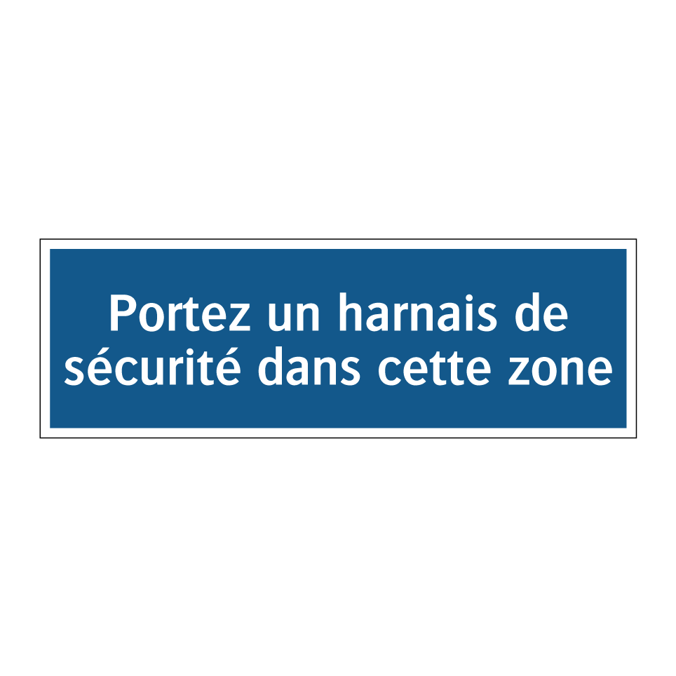 Portez un harnais de sécurité dans cette zone