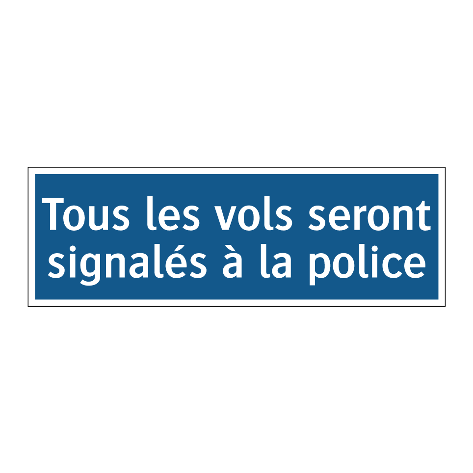 Tous les vols seront signalés à la police