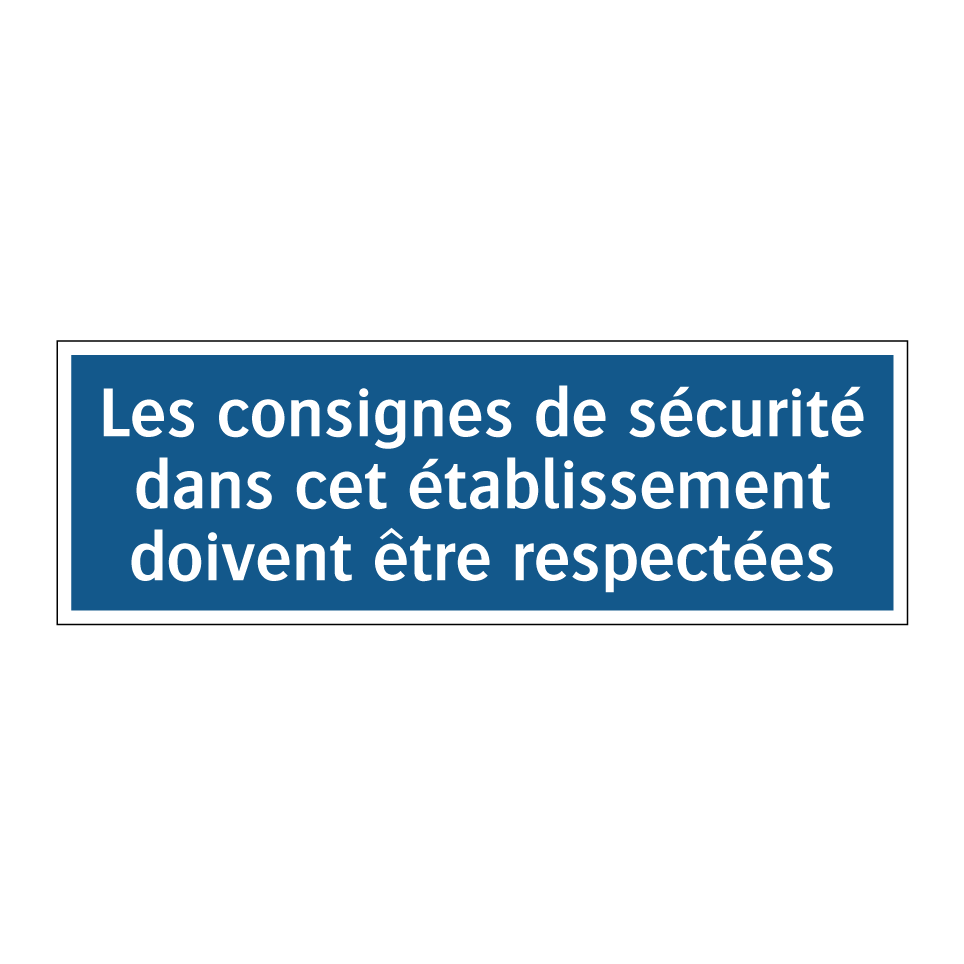 Les consignes de sécurité dans cet établissement doivent être respectées