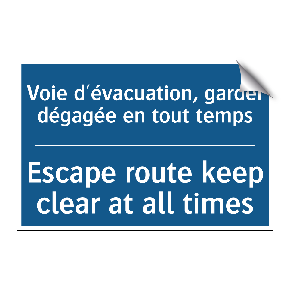 Voie d'évacuation, garder dégagée  /.../ - Escape route keep clear at all  /.../