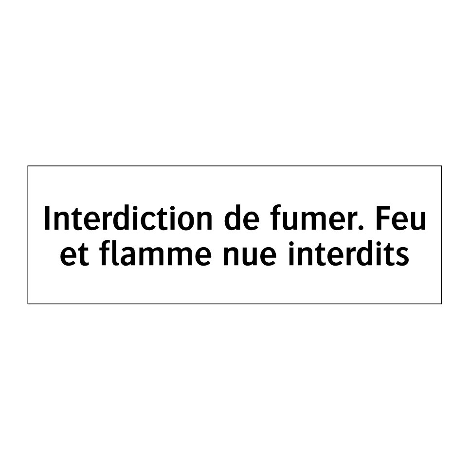 Interdiction de fumer. Feu et flamme nue interdits