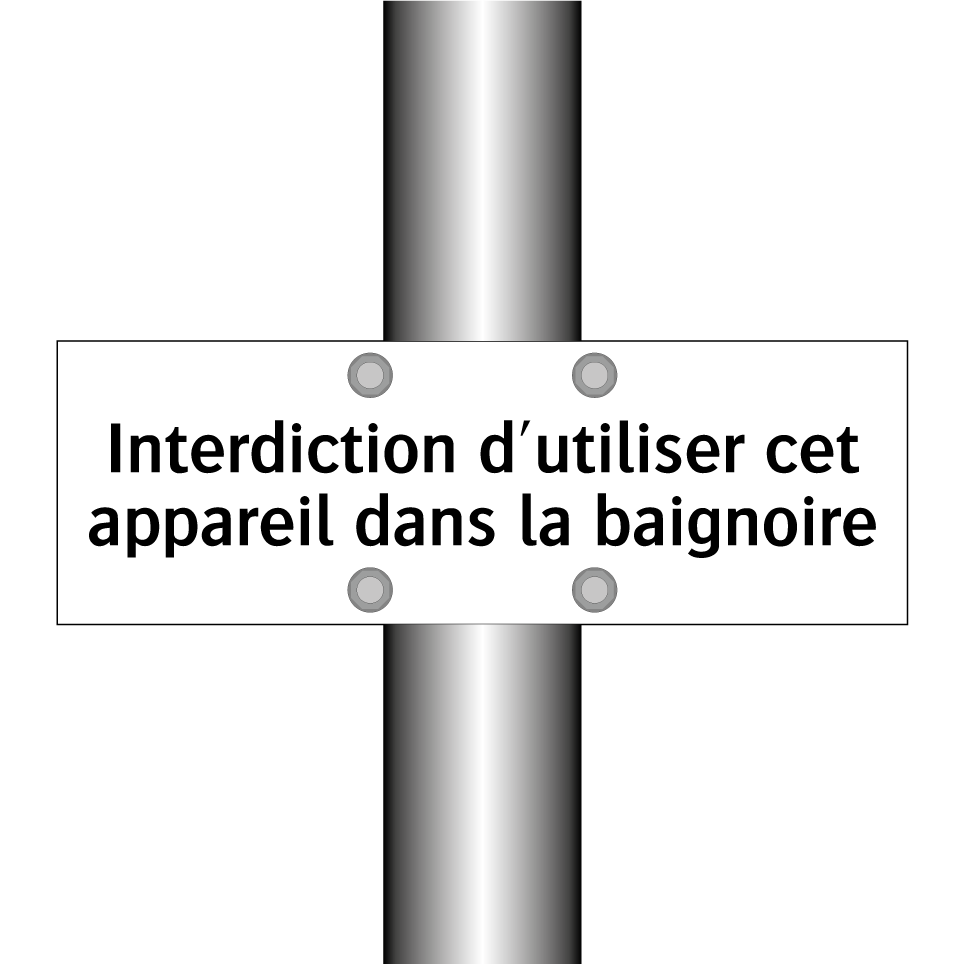 Interdiction d'utiliser cet appareil dans la baignoire