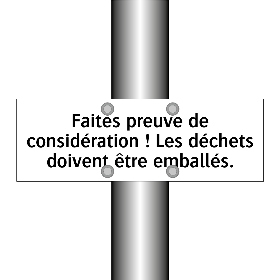 Faites preuve de considération ! Les déchets doivent être emballés.