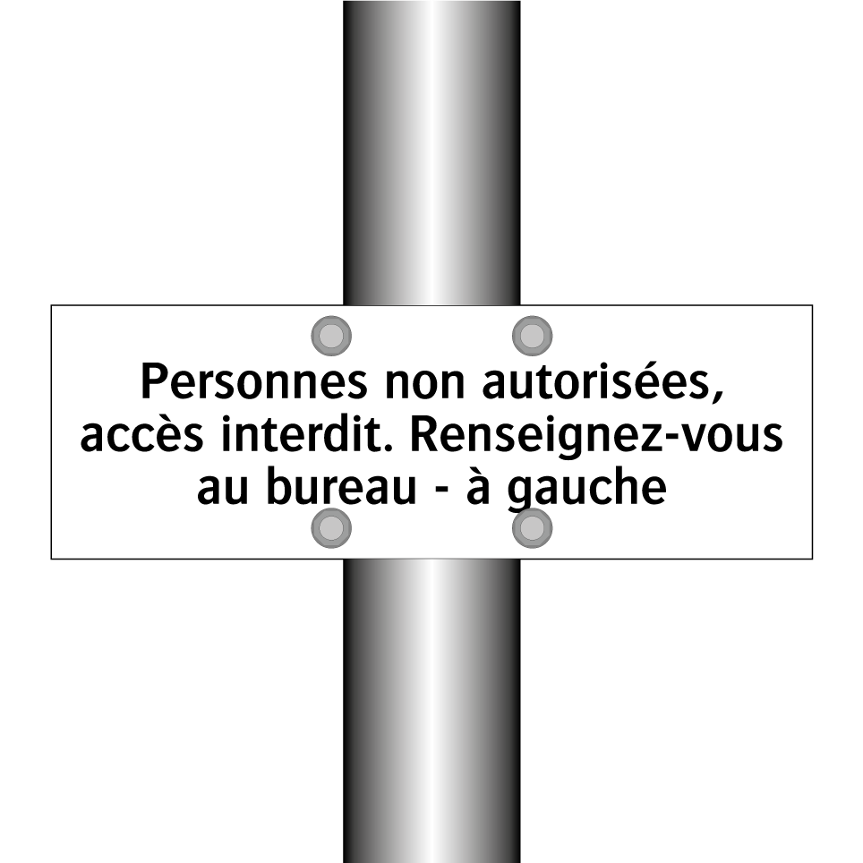 Personnes non autorisées, accès interdit. Renseignez-vous au bureau - à gauche