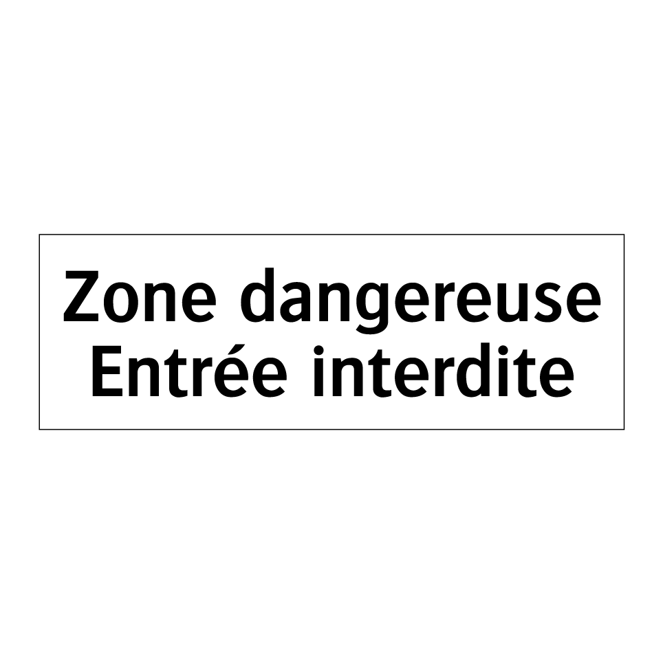 Zone dangereuse Entrée interdite