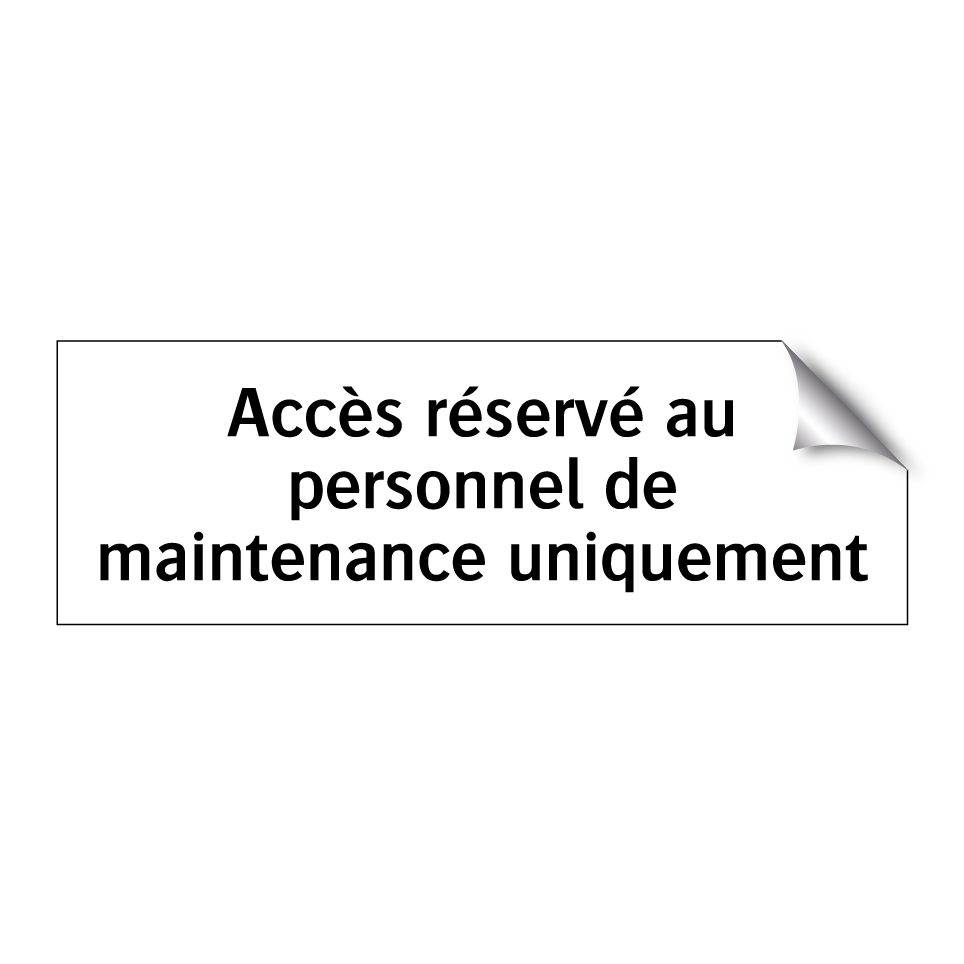 Accès réservé au personnel de maintenance uniquement