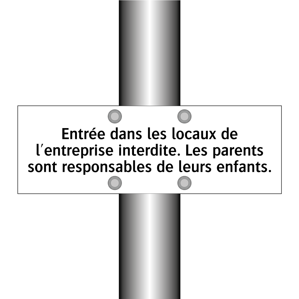 Entrée dans les locaux de l'entreprise interdite. Les parents sont responsables de leurs enfants.