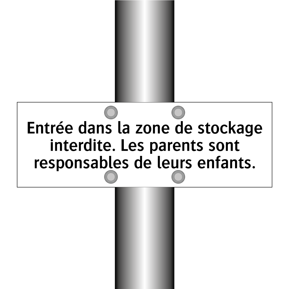 Entrée dans la zone de stockage interdite. Les parents sont responsables de leurs enfants.