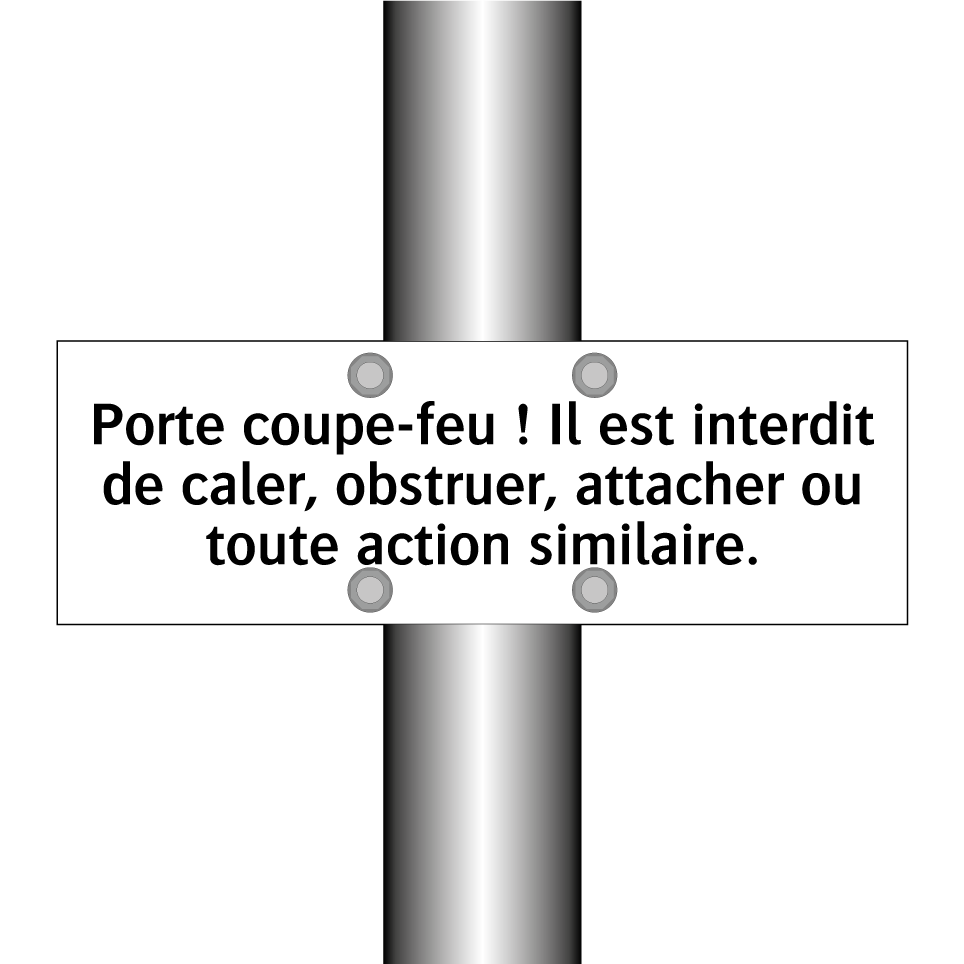 Porte coupe-feu ! Il est interdit de caler, obstruer, attacher ou toute action similaire.