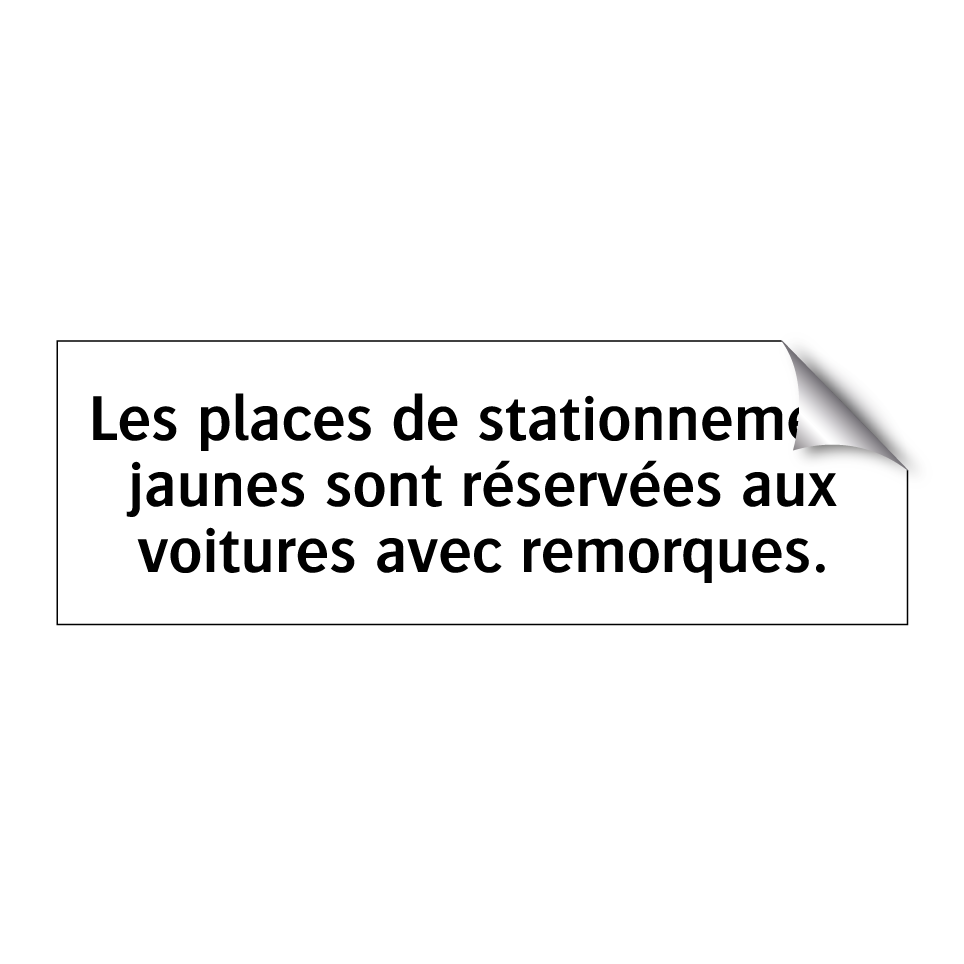 Les places de stationnement jaunes sont réservées aux voitures avec remorques.