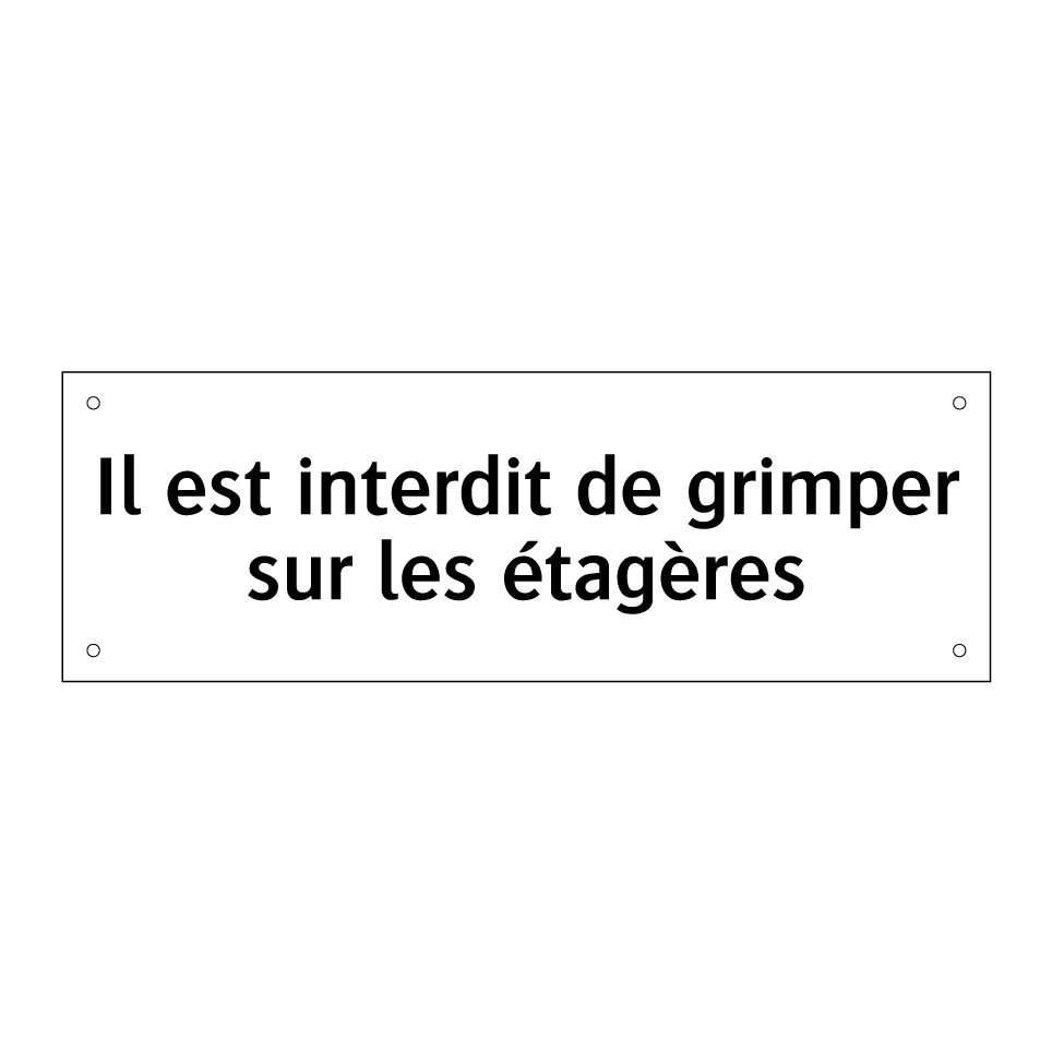 Il est interdit de grimper sur les étagères