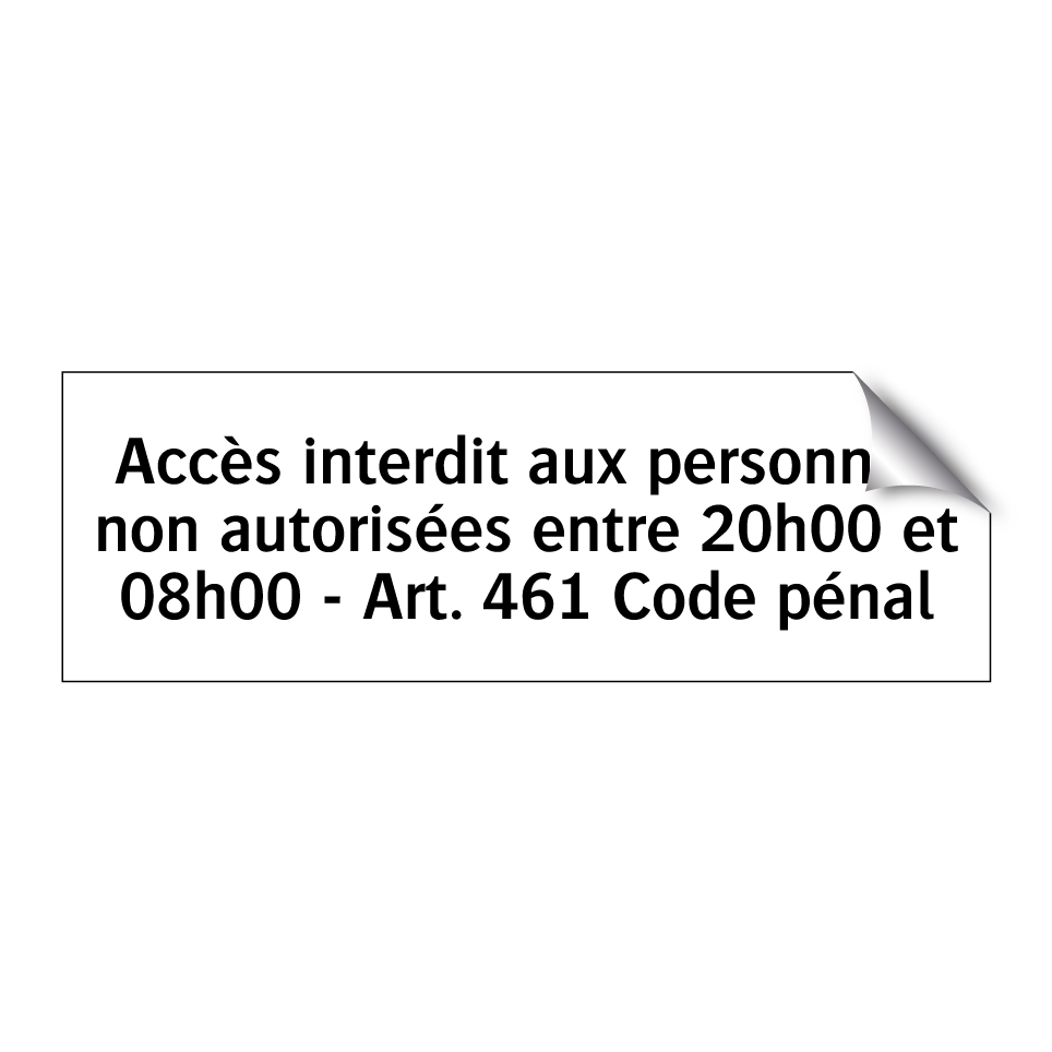 Accès interdit aux personnes non autorisées entre 20h00 et 08h00 - Art. 461 Code pénal
