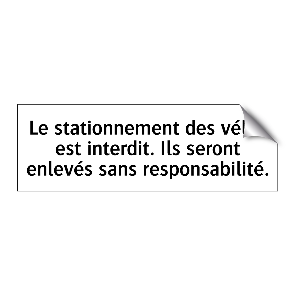 Le stationnement des vélos est interdit. Ils seront enlevés sans responsabilité.