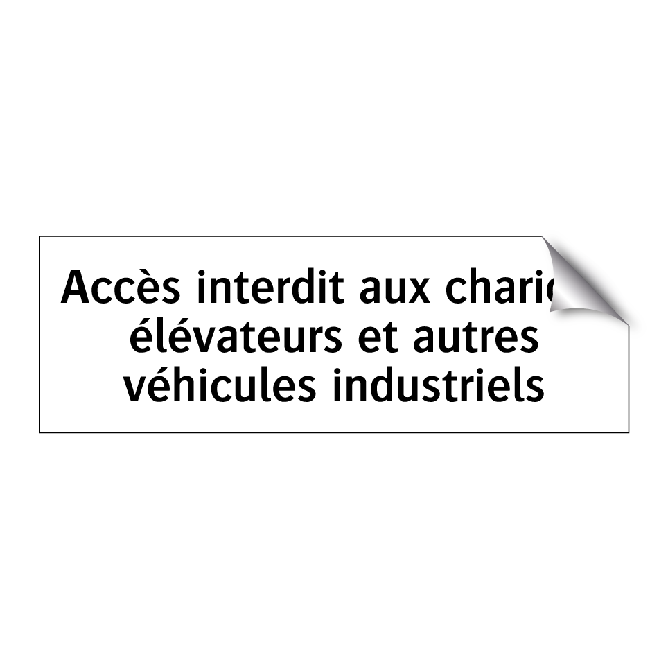 Accès interdit aux chariots élévateurs et autres véhicules industriels