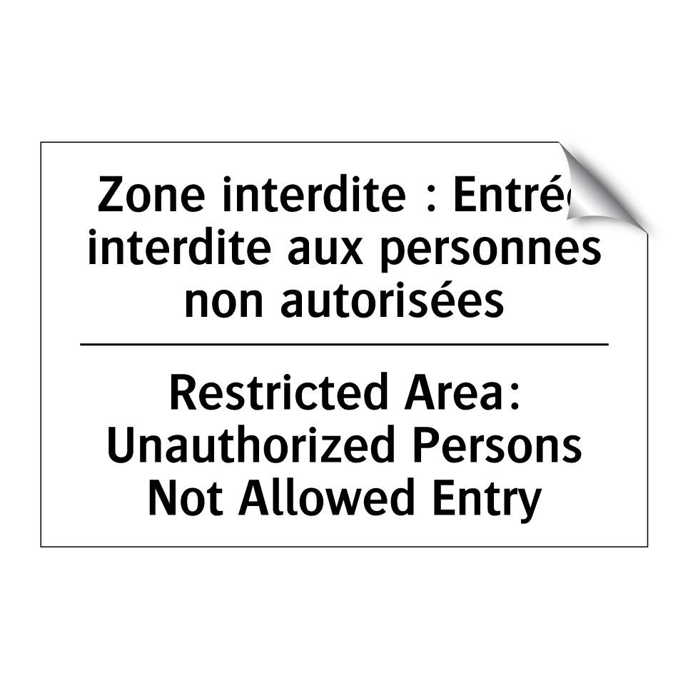 Zone interdite : Entrée interdite  /.../ - Restricted Area: Unauthorized  /.../
