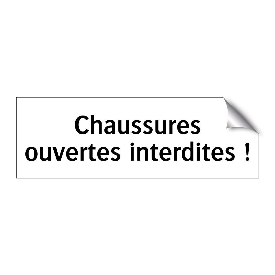 Chaussures ouvertes interdites !